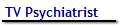 TV Psychiatrist